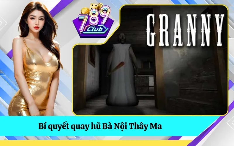 Bí quyết quay hũ Bà Nội Thây Ma