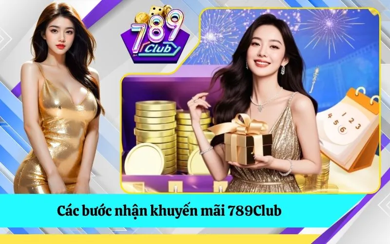 Các bước nhận khuyến mãi 789Club