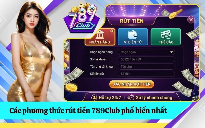 Các phương thức rút tiền 789Club phổ biến nhất