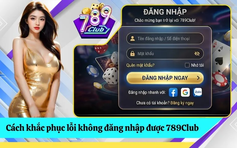 Cách khắc phục lỗi không đăng nhập được 789Club