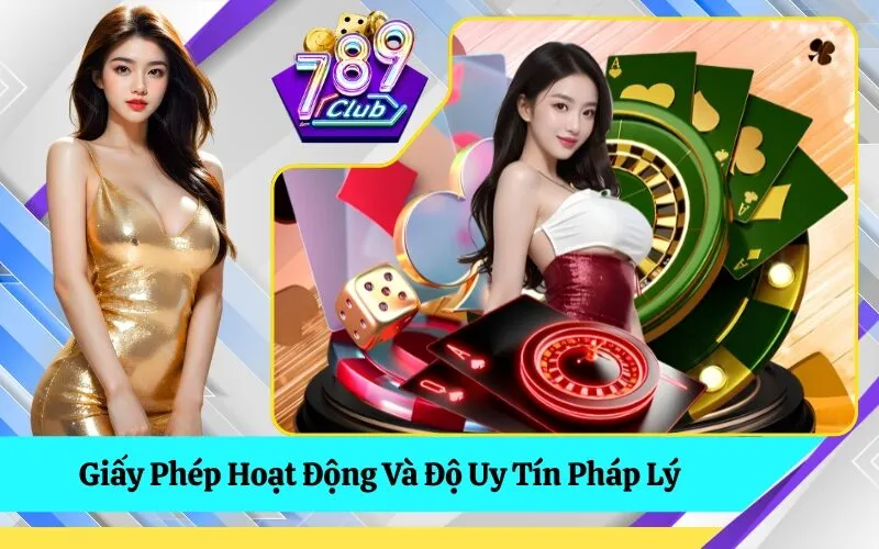 Giấy Phép Hoạt Động Và Độ Uy Tín Pháp Lý