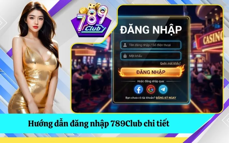 Hướng dẫn đăng nhập 789Club chi tiết