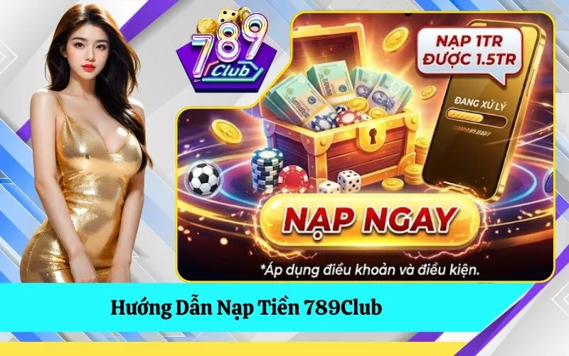 Hướng Dẫn Nạp Tiền 789Club