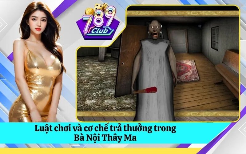 Luật chơi và cơ chế trả thưởng trong Bà Nội Thây Ma
